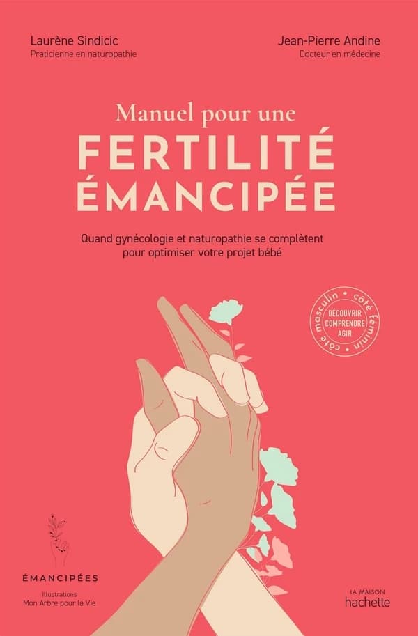 Manuel pour une fertilité émancipée : quand gynécologie et naturopathie se complètent pour optimiser votre projet bébé