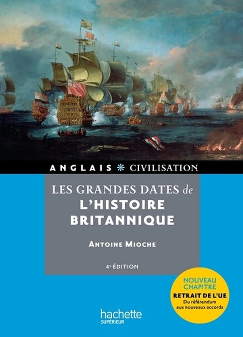 Les grandes dates de l'histoire britannique (4e éd. revue et augmentée) Antoine Mioche,...