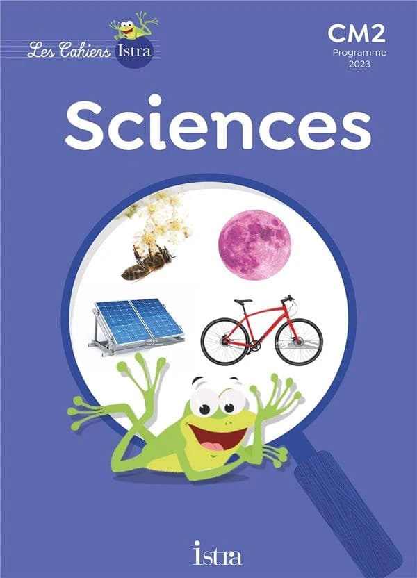 Sciences et technologies CM2 Les Cahiers Istra