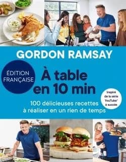 À table en 10 min : 100 délicieuses recettes à réaliser en un rien de temps