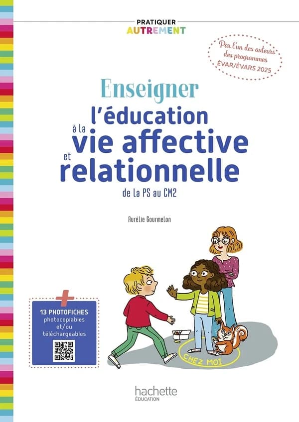 Enseigner l'éducation à la vie affective et relationnelle : de la PS au CM2