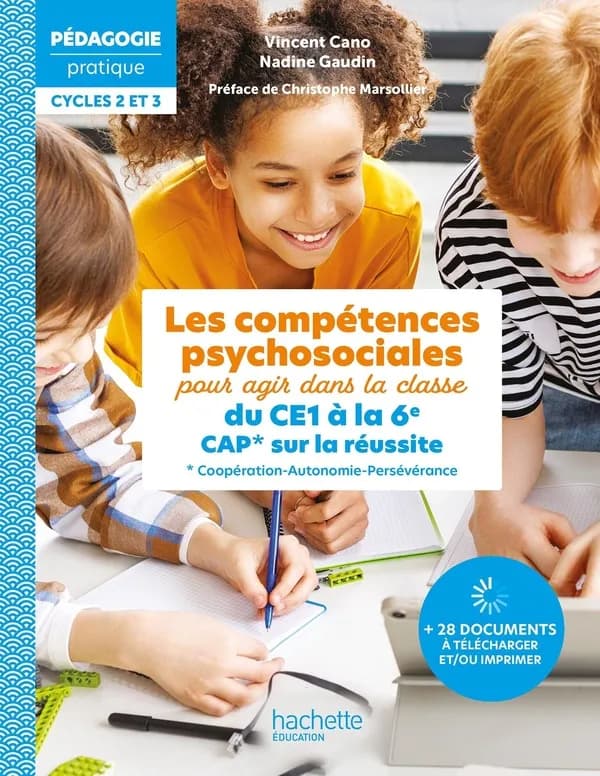 Les compétences psychosociales pour agir dans la classe du CE1 à la 6e ; CAP sur la réussite (Coopération-Autonomie-Persévérance)