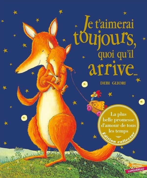Je t'aimerai toujours, quoi qu'il arrive (Éd. collector) Debi Gliori