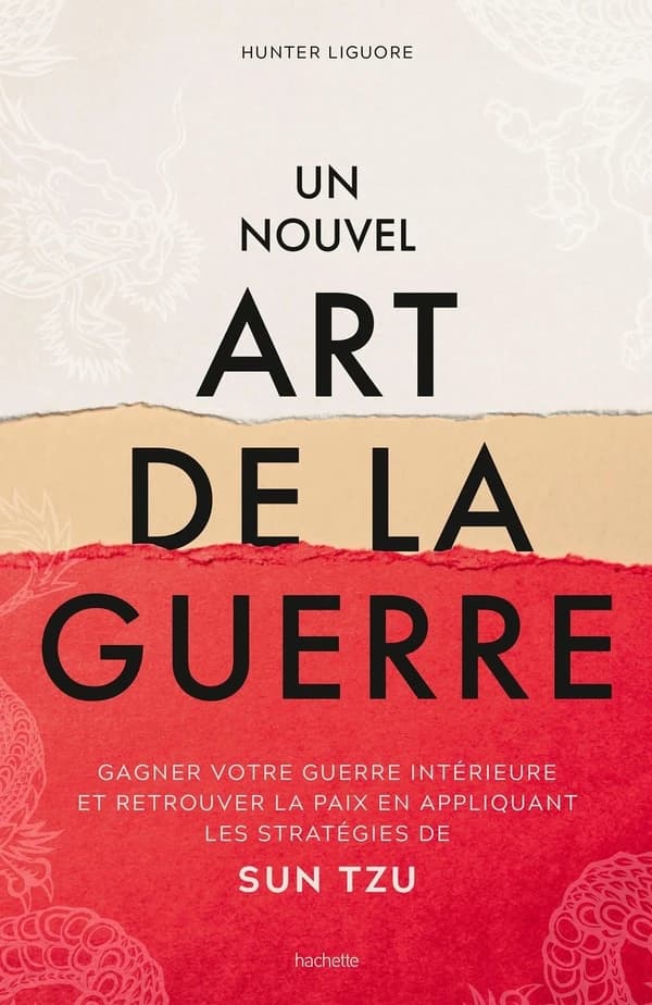 Un nouvel art de la guerre : gagner votre guerre intérieure et retrouver la paix en appliquant les stratégies de Sun Tzu