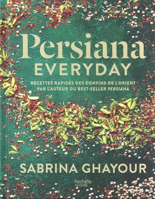 Persiana everyday : recettes rapides des confins de l'Orient...