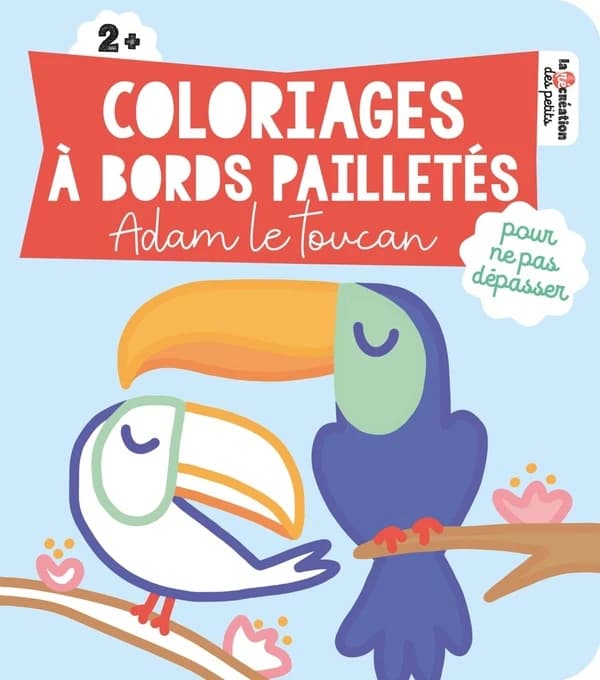 Coloriages à bords pailletés : Adam le toucan : 2 ans et plus : [Album à colorier]