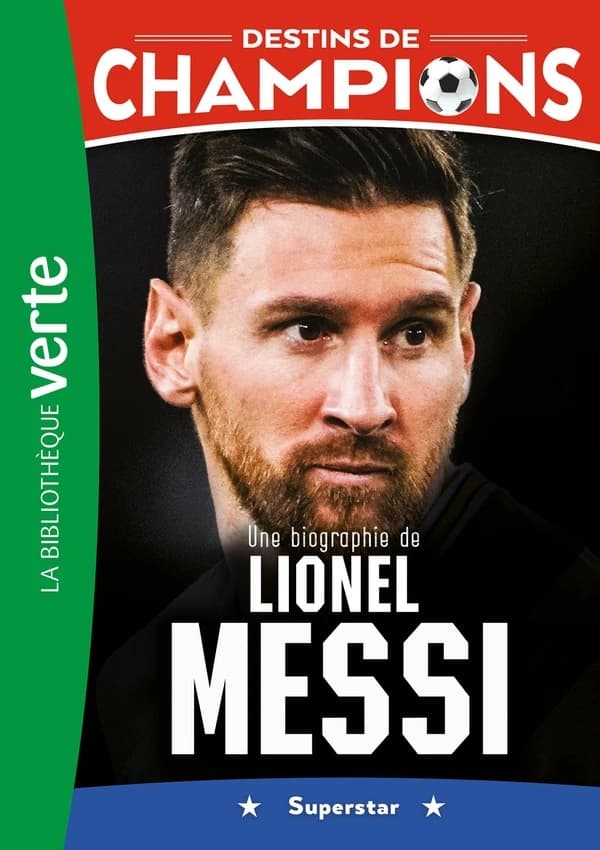 Une biographie de Lionel Messi : superstar