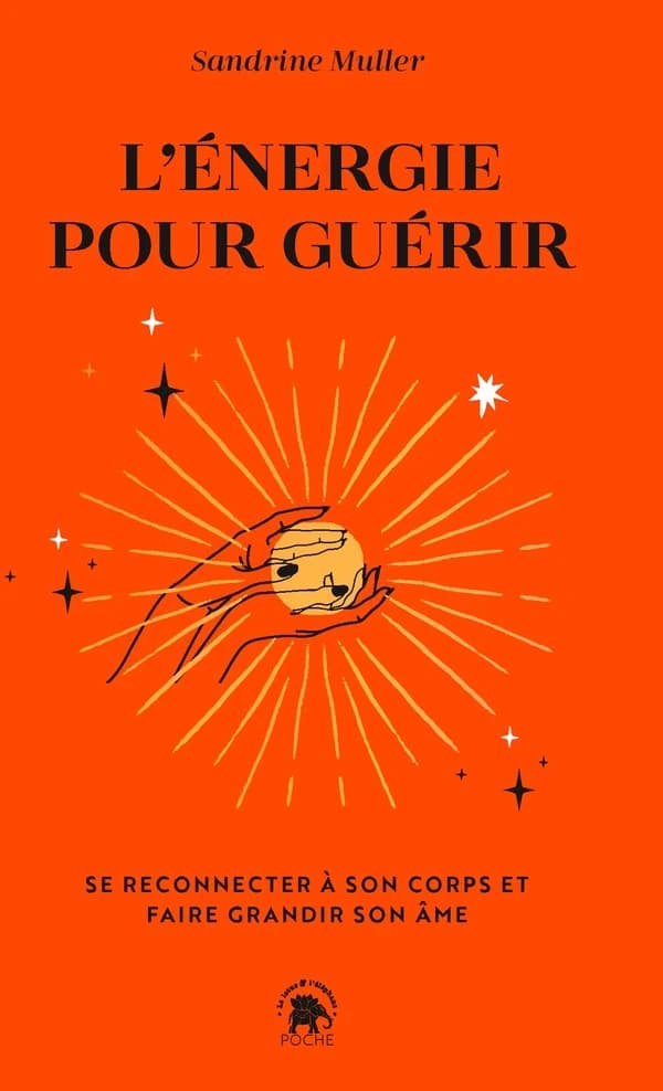 L'énergie pour guérir : se reconnecter à son corps et faire grandir son âme
