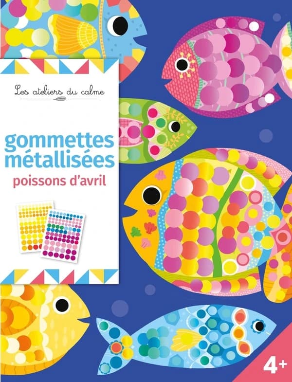 Gommettes métallisées : poissons d'avril : les ateliers du calme : 4ans et plus : [Autocollant]
