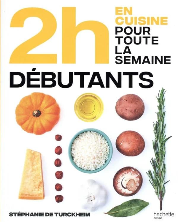 En 2h, je cuisine pour toute la semaine : spécial grands débutants : 80 repas : faits maison, sans gâchis et avec des produits de saison, pour accompagner vos débuts en cuisine