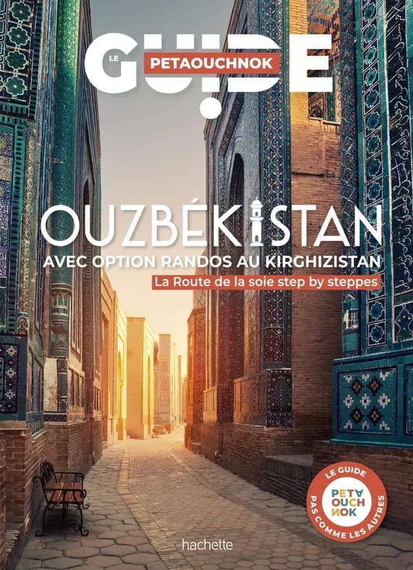 Ouzbékistan avec option randos au Kirghizistan. Guide Petaouchnok : La route de la soie step by steppes
