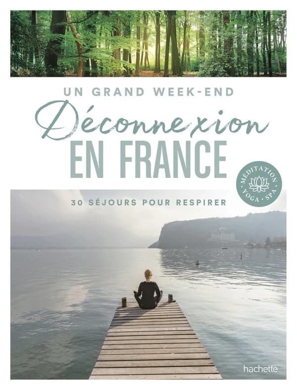 Déconnexion en France : 30 séjours pour respirer : méditation, yoga, spa