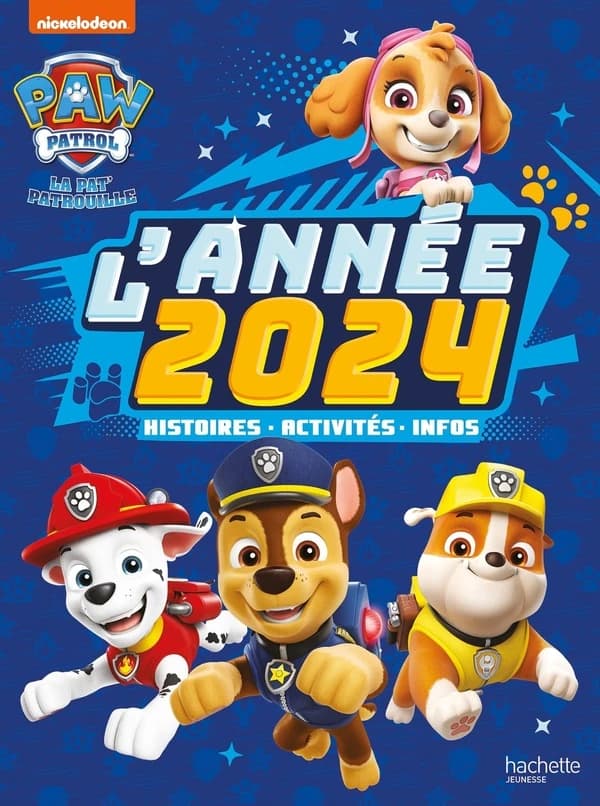 La Pat'Patrouille : l'année 2024 : histoires, activités, infos