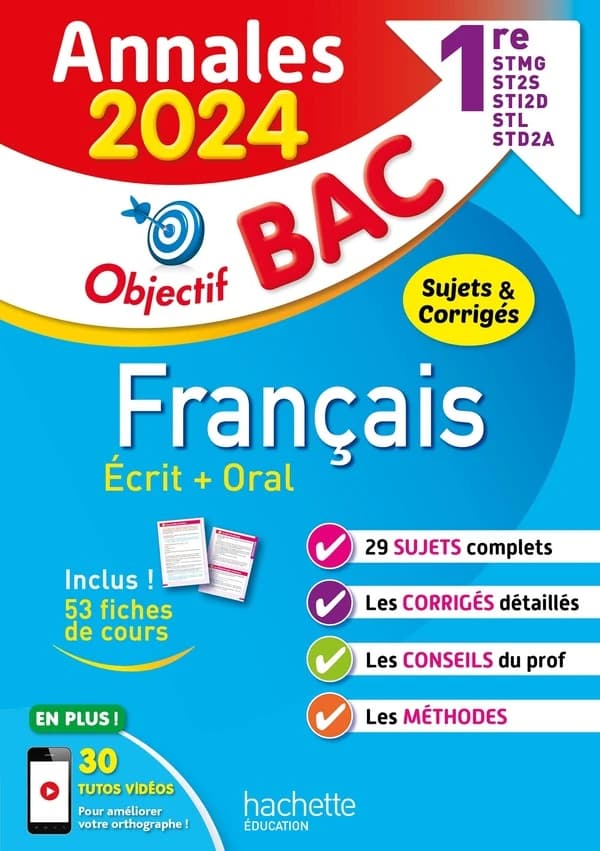 Objectif bac : français ; 1re STMG, STI2D, ST2S, STL, STD2A, STHR ; écrit + oral ; annales ; sujets et corrigés