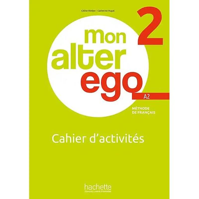 Mon alter ego : méthode de français. 2, A2. Cahier d'activités