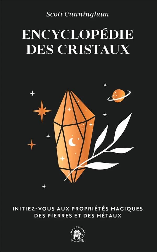Encyclopédie des cristaux : initiez-vous aux propriétés magiques des pierres et des métaux