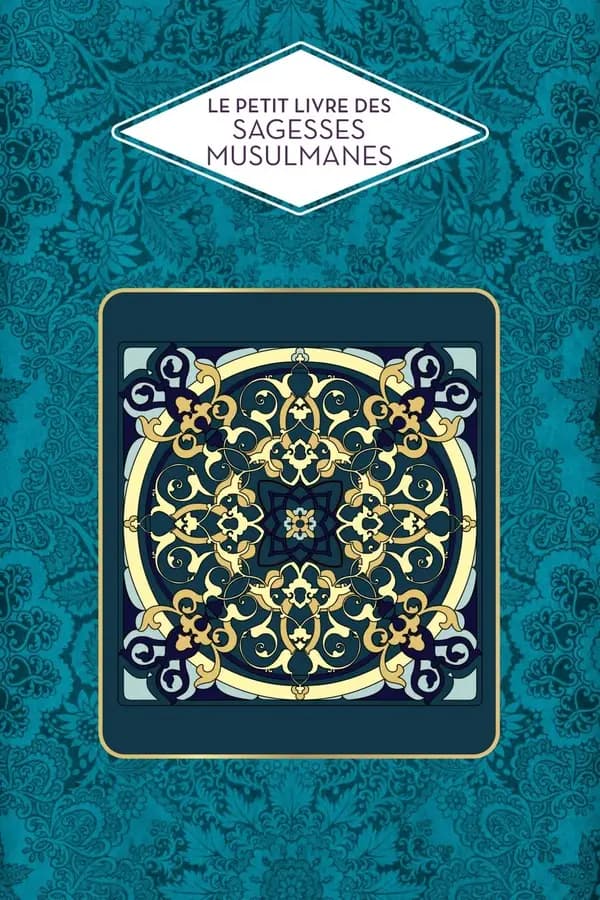 Le petit livre des sagesses musulmanes