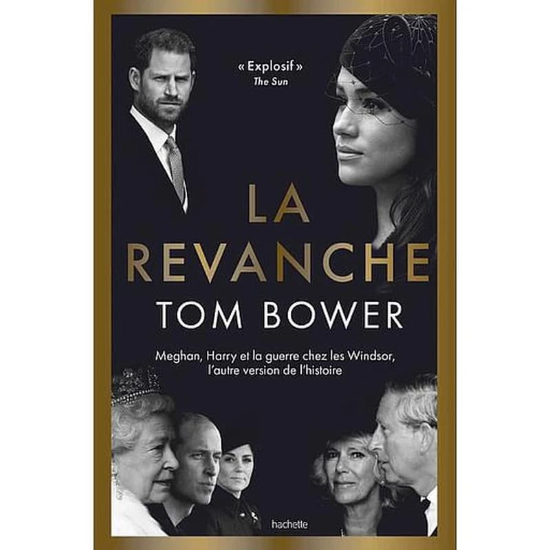 La revanche : Meghan, Harry et la guerre chez les Windsor, l'autre version de l'histoire