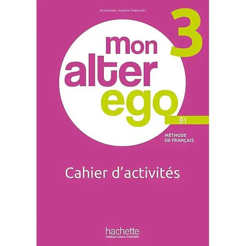 Mon alter ego : méthode de français. 3, B1. Cahier d'activités