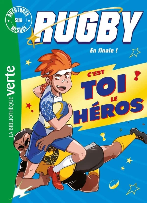 Rugby, en finale ! : c'est toi le héros