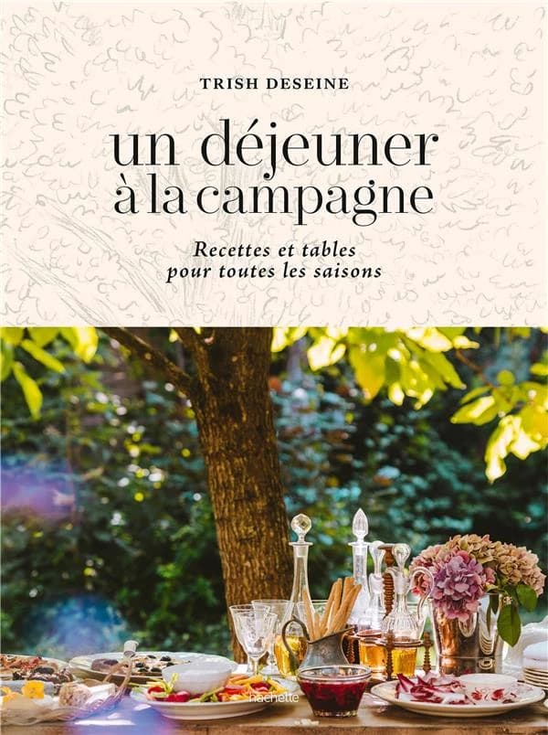 Un déjeuner à la campagne : Recettes et tables pour toutes les saisons