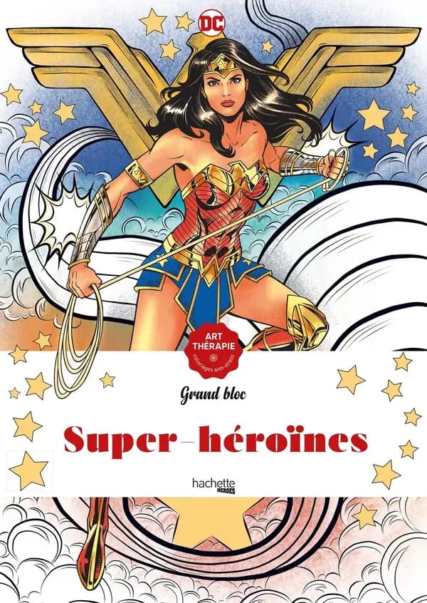 Super-Héroïnes : DC Comics : grand bloc : art-thérapie - coloriages anti-stress : [Album à colorier]