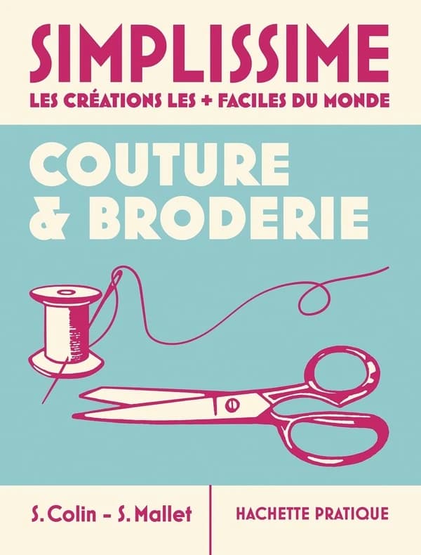 Le livre de couture le + facile du monde (Nouvelle éd. augmentée) S. Colin-S. Mallet