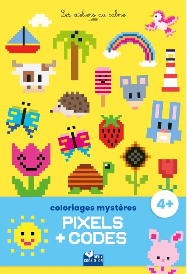 Coloriages mystères : pixels + codes : les ateliers du calme : [Album à colorier]