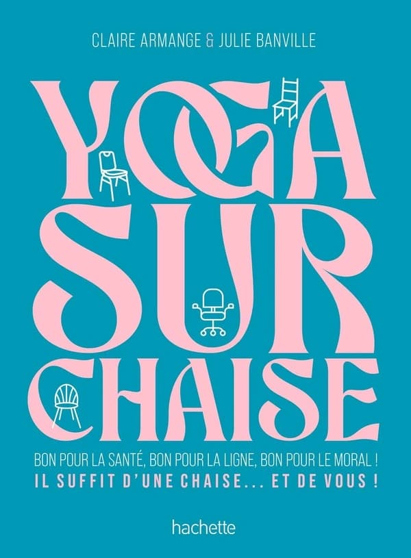 Yoga sur chaise... (Éd. revue et augmentée) Claire Armange & Julie Banville ; illustrations de Laurent Rullier