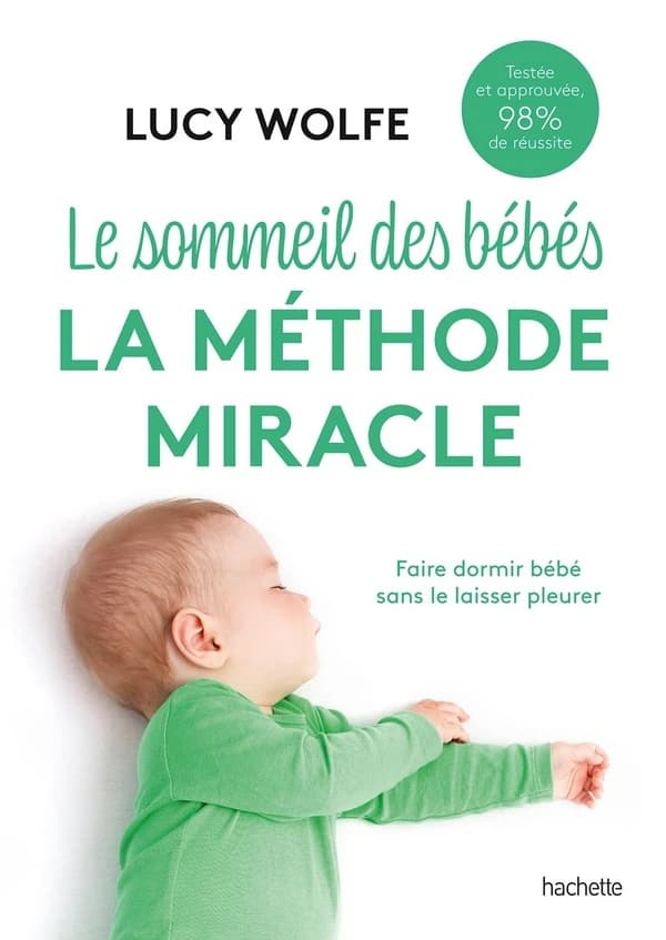Le sommeil des bébés, la méthode miracle : faire dormir bébé sans le laisser pleurer