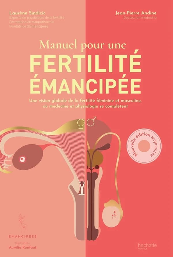 Manuel pour une fertilité émancipée : une vision globale de la fertilité féminine et masculine où médecine et physiologie se complètent