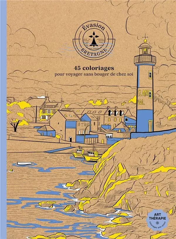Evasion en Bretagne : 45 coloriages pour voyager sans bouger de chez soi : [Album à colorier]. Illustrations de Capucine Sivignon