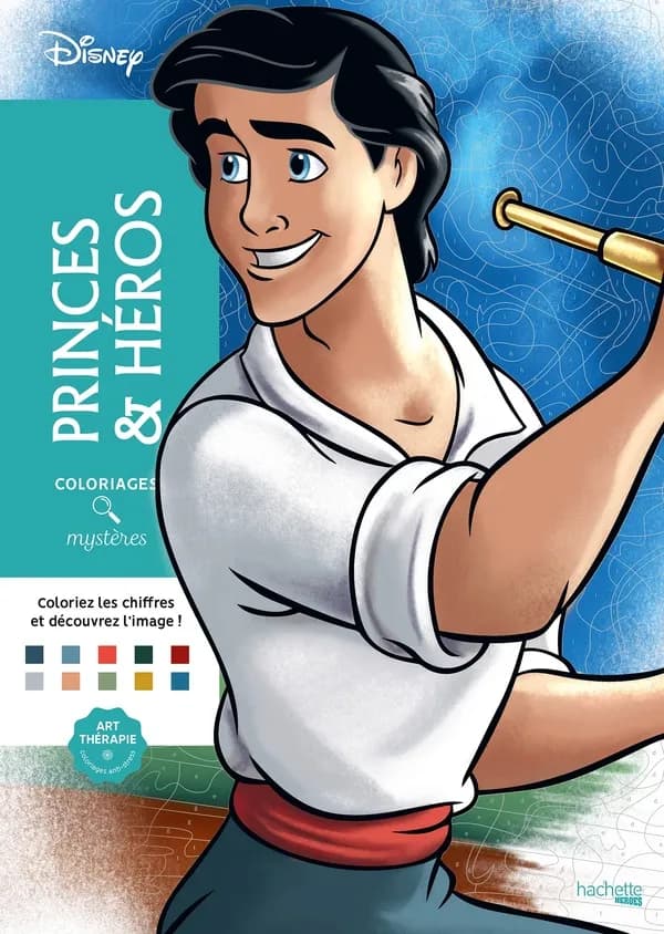 Art-thérapie ; Coloriages mystères : Disney : Princes et Héros