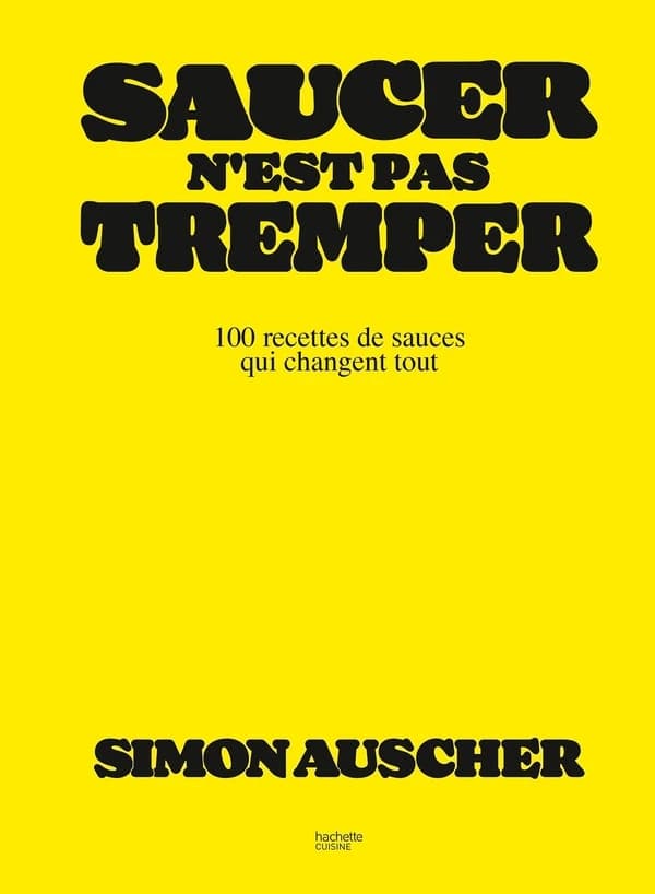 Saucer n'est pas tremper : 100 recettes qui changent tout