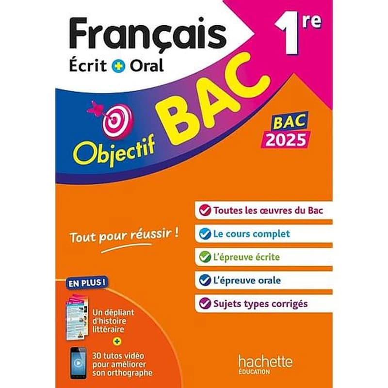 OBJECTIF BAC 2025 1RE FRANCAIS ECRIT ET ORAL