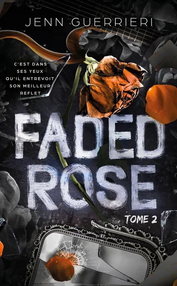 Faded rose. Tome 2