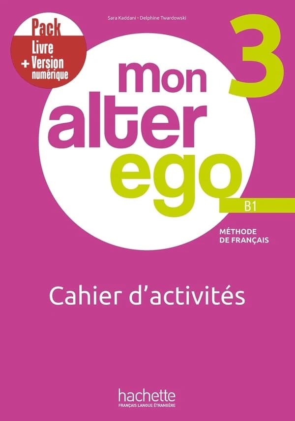 Mon alter ego 3 : FLE ; Pack Cahier d'activités + Version numérique ; B1