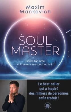 Soul master : libère ton âme et l'univers sera de ton côté