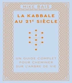 La Kabbale au 21e siècle : un guide complet pour cheminer sur l'arbre de vie