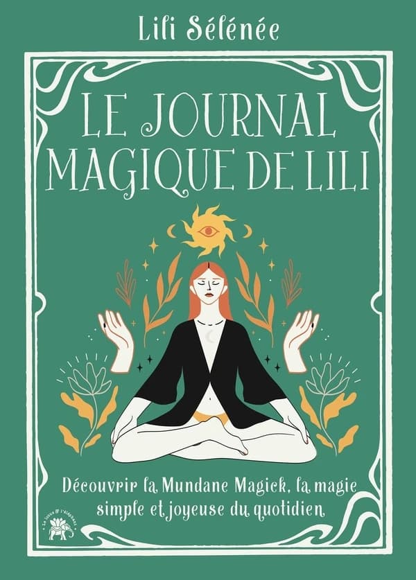 Le journal magique de Lili : découvrir la mundane magick, la magie simple et joyeuse du quotidien