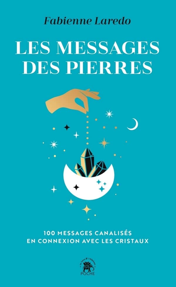 Les messages des pierres : 100 messages canalisés en connexion avec les cristaux