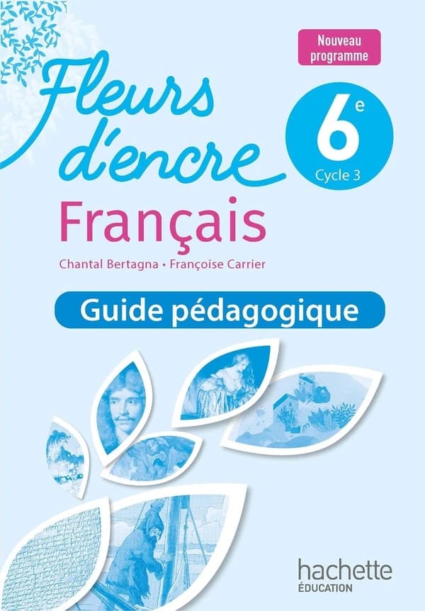 Français 6e Fleurs d'encre : Guide pédagogique