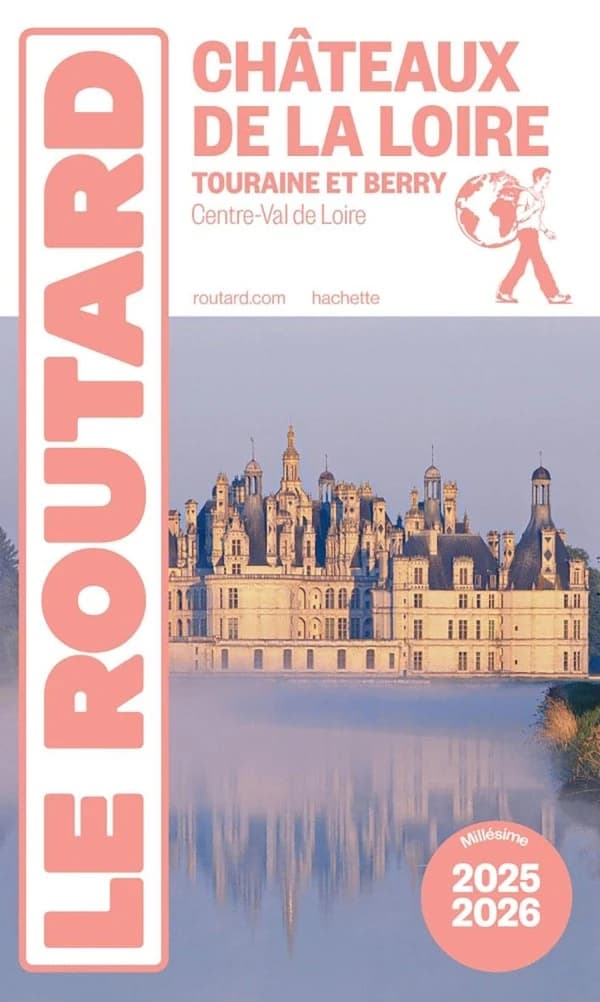 Châteaux de la Loire : Touraine et Berry, Centre-Val de Loire ([Éd.] 2025-2026)