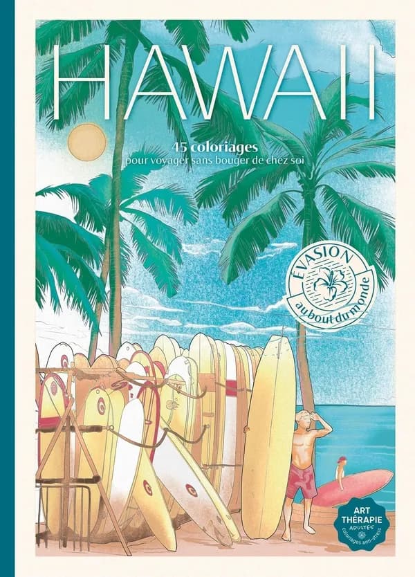 Art thérapie : Hawaii : 45 coloriages pour voyager sans bouger de chez soi