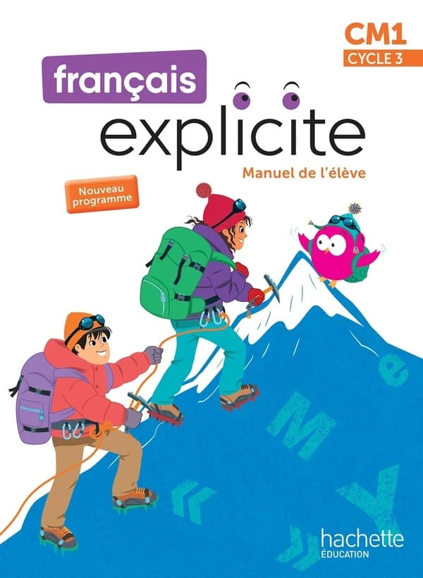 Français explicite, CM1, cycle 3 : manuel de l'élève ([Éd] conforme au nouveau programme de cycle 2 publ)