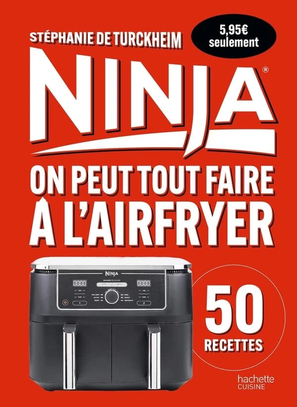 Ninja : on peut tout faire à l'airfryer ([Nouvelle éd.]) Stéphanie de Turckheim ; stylisme, Mélanie Martin ; photographies, Nicolas Lobbestaël