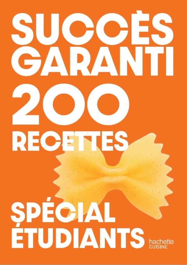 Succès garanti : 200 recettes : spécial étudiants