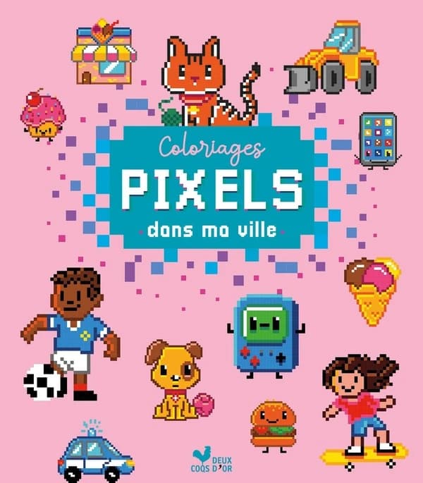Coloriages pixels : dans ma ville : [Album à colorier]