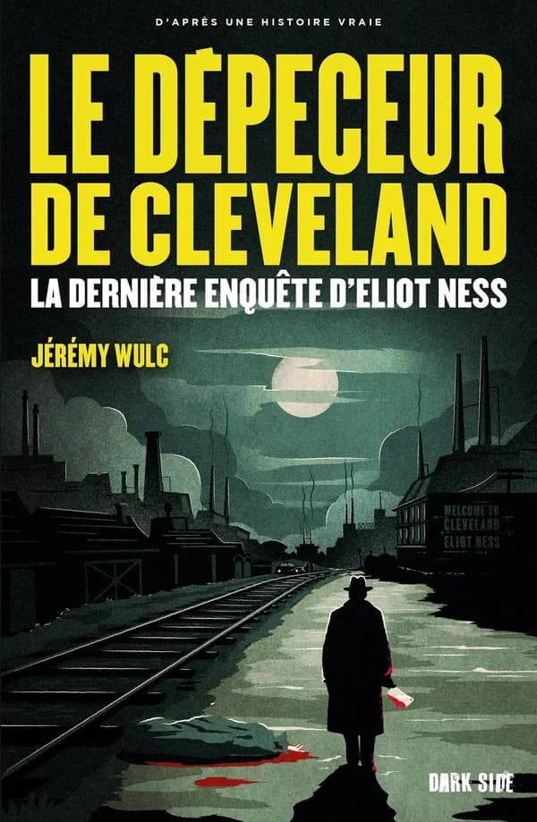 Le Dépeceur de Cleveland : La dernière enquête d'Eliot Ness