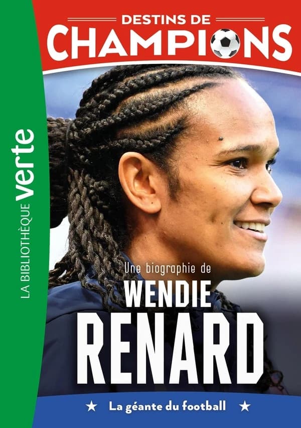 Une biographie de Wendie Renard : la géante du football